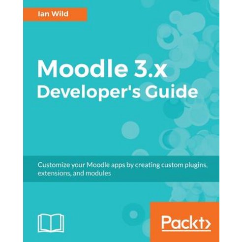 Moodle 3.X Developer''s Guide Paperback, Packt Publishing
