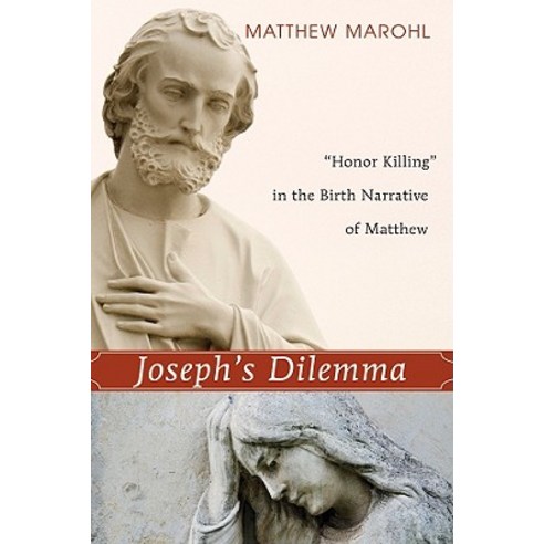 Joseph''s Dilemma: "Honor Killing" in the Birth Narrative of Matthew Paperback, Cascade Books
