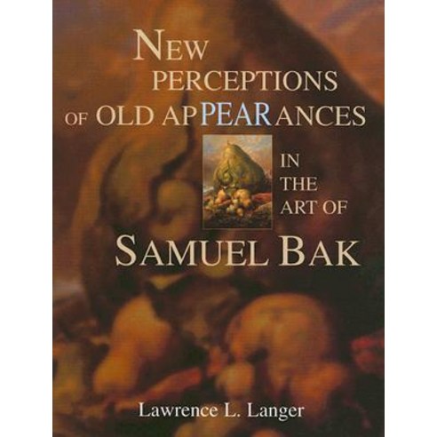 New Perceptions of Old Appearances in the Art of Samuel Bak Hardcover, Syracuse University Press