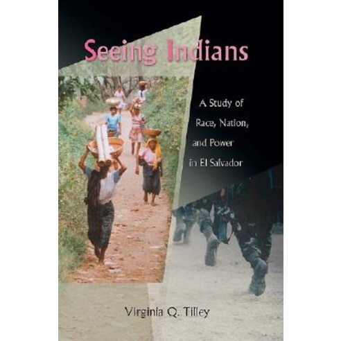 Seeing Indians: A Study of Race Nation and Power in El Salvador Paperback, University of New Mexico Press