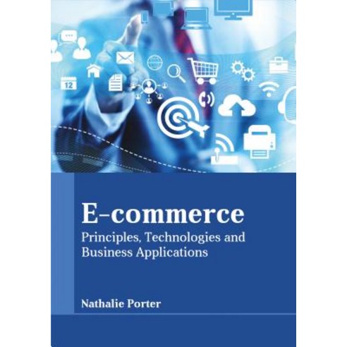 E-Commerce: Principles Technologies and Business Applications Hardcover, Larsen and Keller Education