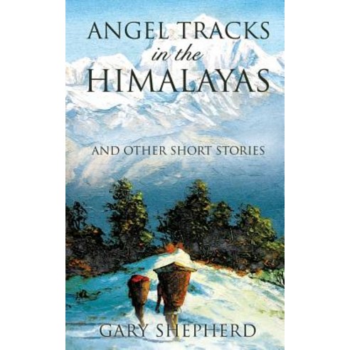 Angel Tracks in the Himalayas Paperback, Xulon Press