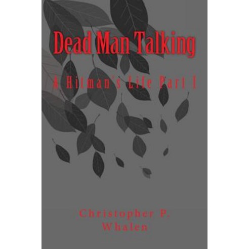 Dead Man Talking: A Hitman''s Life Paperback, Createspace Independent Publishing Platform