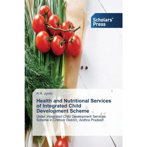 Health and Nutritional Services of Integrated Child Development Scheme Paperback, Scholars'' Press