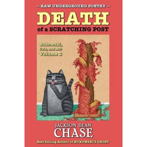 Death of a Scratching Post: Bukowski Cats and Me: Volume 2 Paperback, Createspace Independent Publishing Platform