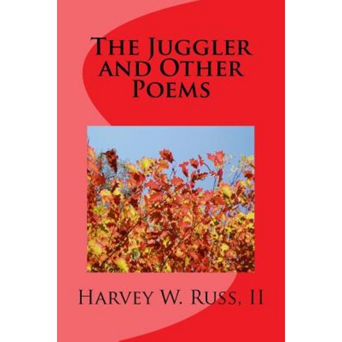 The Juggler and Other Poems Paperback, Createspace Independent Publishing Platform