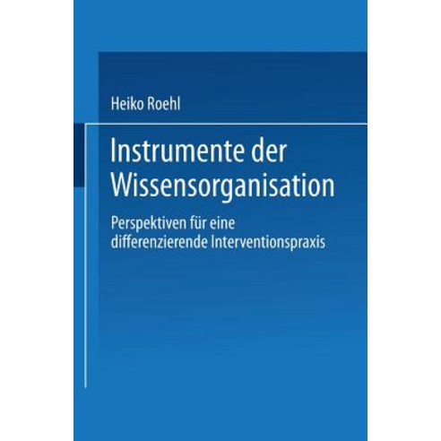 Instrumente Der Wissensorganisation: Perspektiven Fur Eine Differenzierende Interventionspraxis Paperback, Deutscher Universitatsverlag