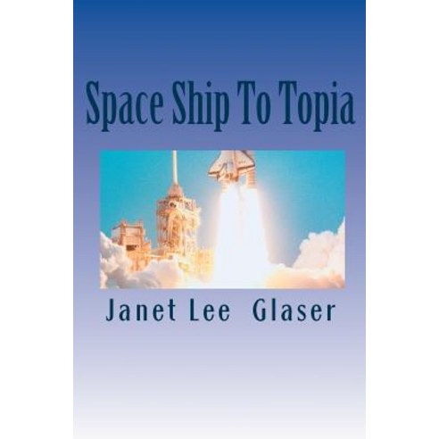 Space Ship to Topia Paperback, Createspace