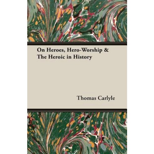 On Heroes Hero-Worship & the Heroic in History Paperback, Pomona Press