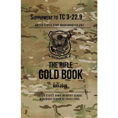 The Rifle Gold Book: Supplement to Tc 3-22.9 Paperback, Createspace Independent Publishing Platform