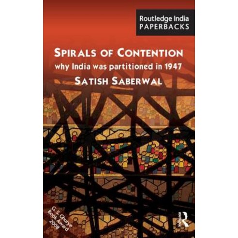 Spirals of Contention: Why India Was Partitioned in 1947 Paperback, Routledge Chapman & Hall