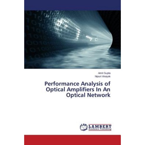 Performance Analysis of Optical Amplifiers in an Optical Network Paperback, LAP Lambert Academic Publishing