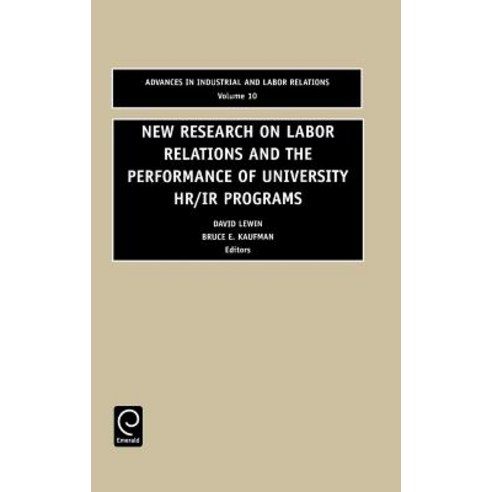 New Research on Labour Relations and the Performance of University HR/IR 10 Hardcover, Jai Press Inc.
