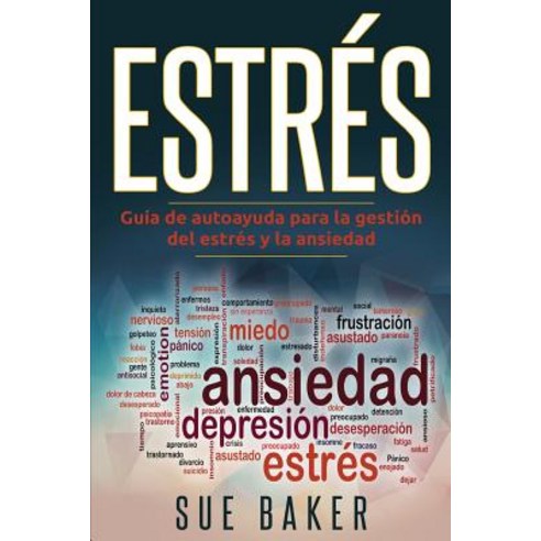 Estres: Guia de Auto Ayuda Para Controlar El Estres y Ansiedad Paperback, Createspace Independent Publishing Platform