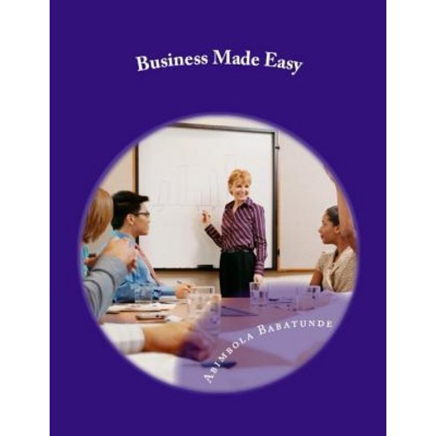 Business Made Easy: Money Making Paperback, Createspace Independent Publishing Platform