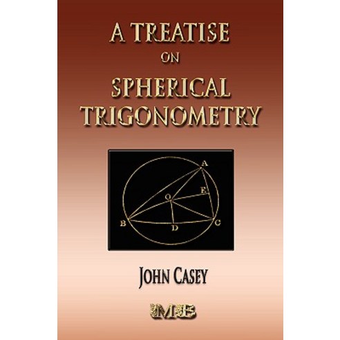 A Treatise on Spherical Trigonometry - Its Application to Geodesy and Astronomy Paperback, Merchant Books