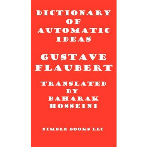 Dictionary of Automatic Ideas: A New Translation Bringing Flaubert Into the 21st Century Hardcover, Nimble Books