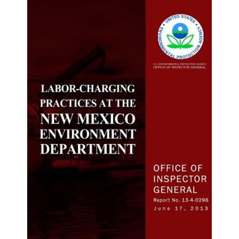 Labor-Charging Practices at the New Mexico Environment Department Paperback, Createspace Independent Publishing Platform