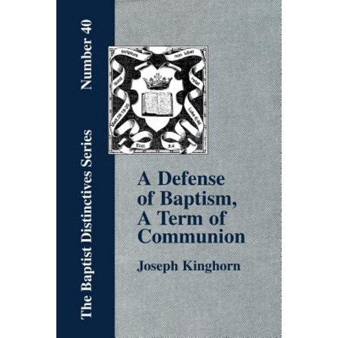 A Defense of Baptism a Term of Communion at the Lord''s Table Paperback, Baptist Standard Bearer