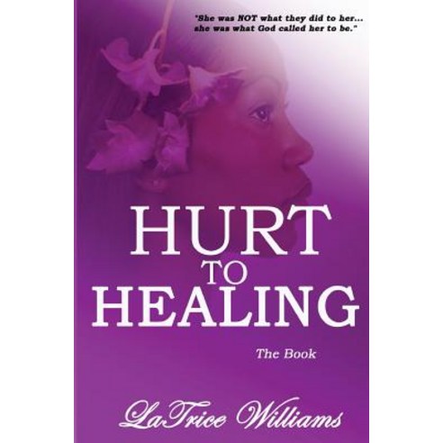 Hurt to Healing - The Book Paperback, Suprina Frazier
