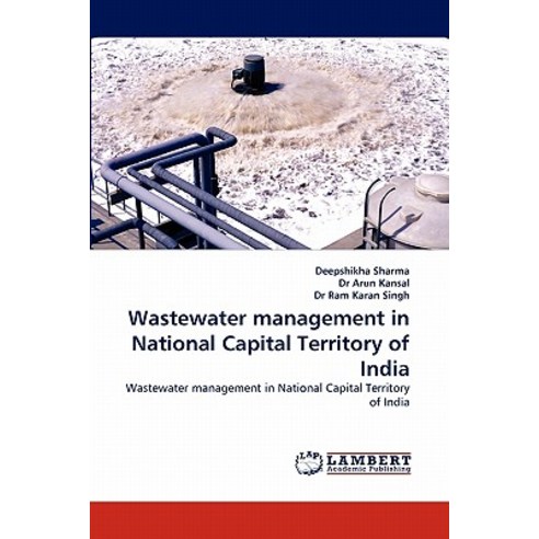 Wastewater Management in National Capital Territory of India Paperback, LAP Lambert Academic Publishing