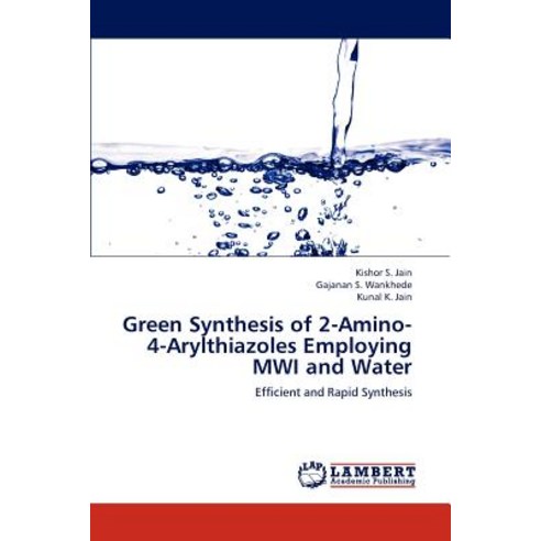 Green Synthesis of 2-Amino-4-Arylthiazoles Employing Mwi and Water Paperback, LAP Lambert Academic Publishing