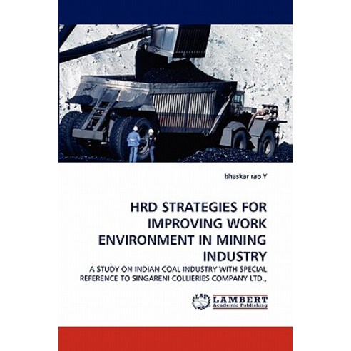 Hrd Strategies for Improving Work Environment in Mining Industry Paperback, LAP Lambert Academic Publishing