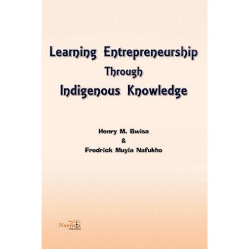 Learning Entrepreneurship Through Indigenous Knowledge Paperback, Nsemia Inc.