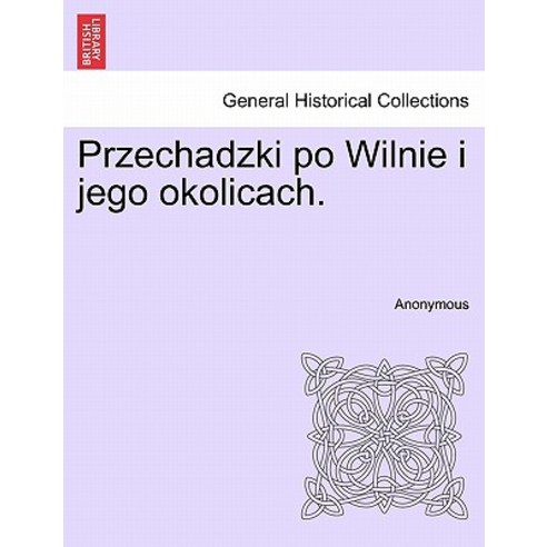Przechadzki Po Wilnie I Jego Okolicach. Paperback, British Library, Historical Print Editions
