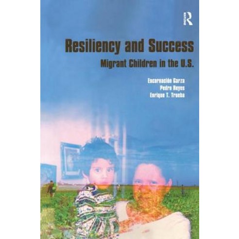 Resiliency and Success: Migrant Children in the U.S. Paperback, Routledge