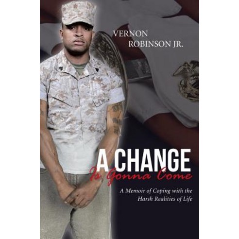 A Change Is Gonna Come: A Memoir of Coping with the Harsh Realities of Life Paperback, iUniverse