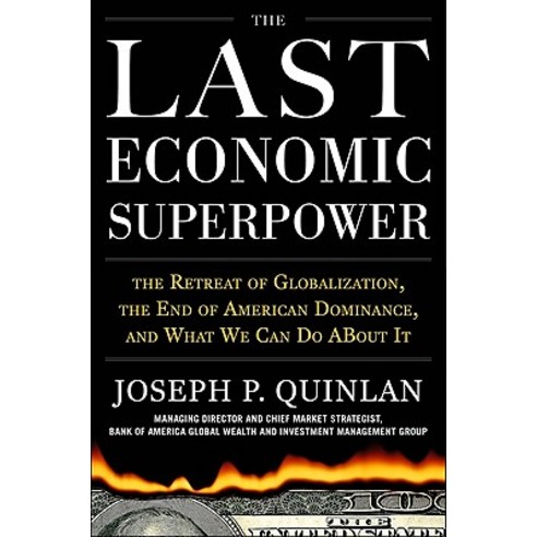 The Last Economic Superpower: The Retreat of Globalization the End of American Dominance and What We Can Do about It Hardcover, McGraw-Hill Education