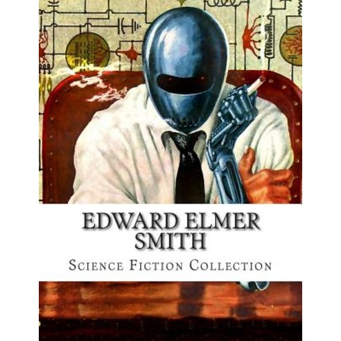 Edward Elmer Smith Science Fiction Collection Paperback, Createspace Independent Publishing Platform