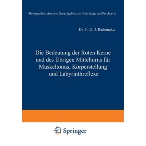 Die Bedeutung Der Roten Kerne Und Des Ubrigen Mittelhirns Fur Muskeltonus Korperstellung Und Labyrinthreflexe Paperback, Springer