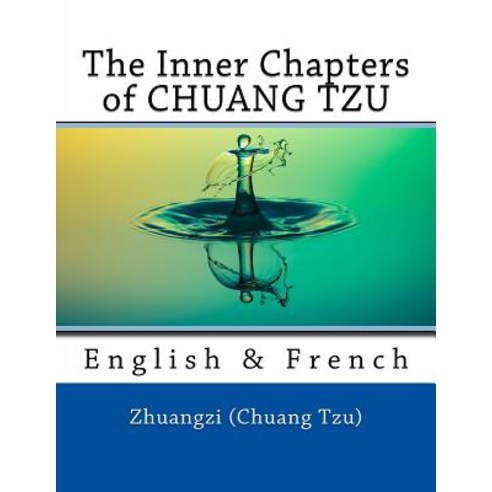 The Inner Chapters of Chuang Tzu: English & French Paperback, Createspace Independent Publishing Platform