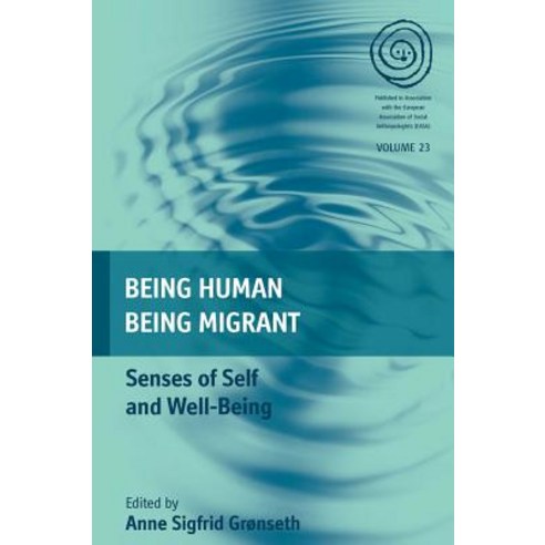 Being Human Being Migrant: Senses of Self and Well-Being Hardcover, Berghahn Books