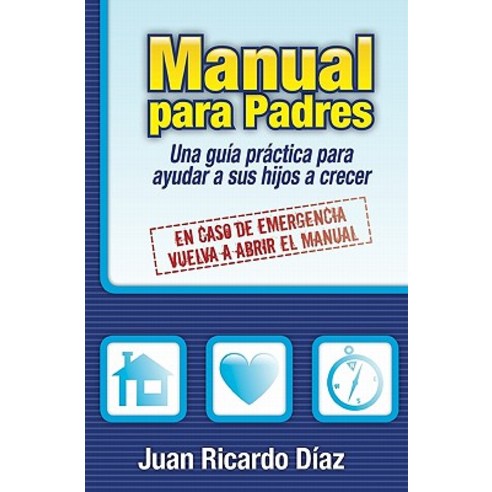 Manual Para Padres: En Caso de Emergencia Vuelva a Abrir El Manual Paperback, Createspace Independent Publishing Platform