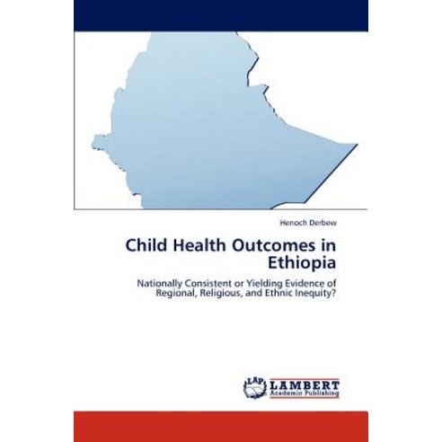 Child Health Outcomes in Ethiopia Paperback, LAP Lambert Academic Publishing