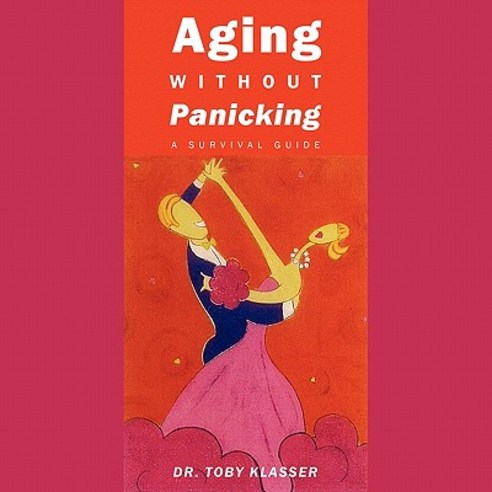 Aging Without Panicking: A Survival Guide Paperback, Authorhouse