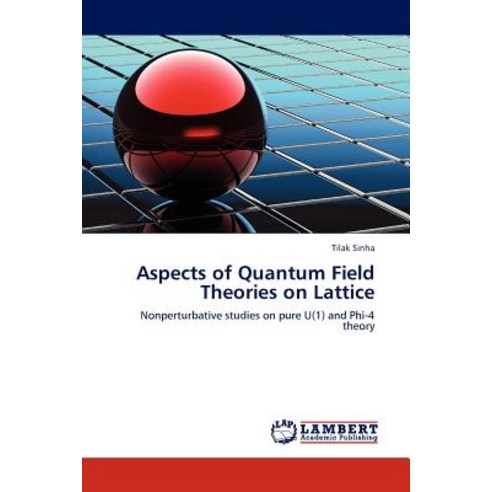 Aspects of Quantum Field Theories on Lattice Paperback, LAP Lambert Academic Publishing