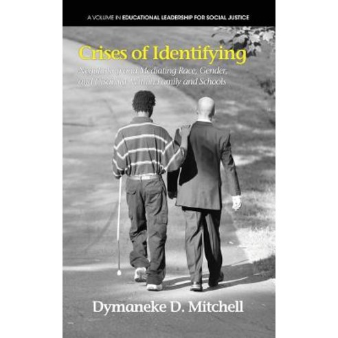 Crises of Identifying: Negotiating and Mediating Race Gender and Disability Within Family and Schools (Hc) Hardcover, Information Age Publishing