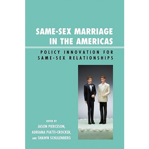 Same-Sex Marriage in the Americas: Policy Innovation for Same-Sex Relationships Paperback, Lexington Books