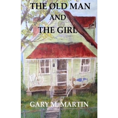 The Old Man and the Girl. Paperback, Createspace Independent Publishing Platform