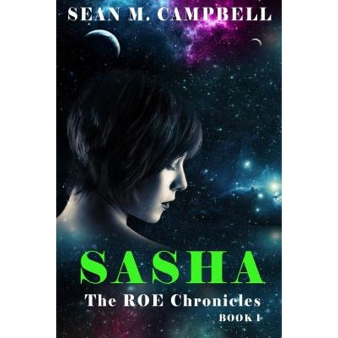 Sasha: Book 1 of the Roe Chronicles Paperback, Createspace Independent Publishing Platform