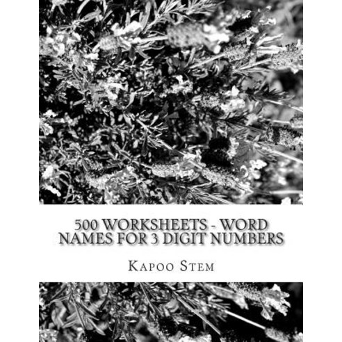 500 Worksheets - Word Names for 3 Digit Numbers: Math Practice Workbook Paperback, Createspace Independent Publishing Platform