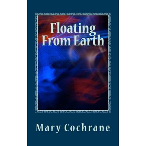 Floating from Earth: Selected Poems - Volume III Paperback, Createspace Independent Publishing Platform