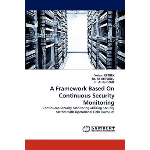 A Framework Based on Continuous Security Monitoring Paperback, LAP Lambert Academic Publishing