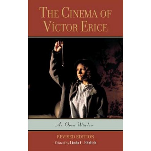 The Cinema of Victor Erice: An Open Window Paperback, Scarecrow Press