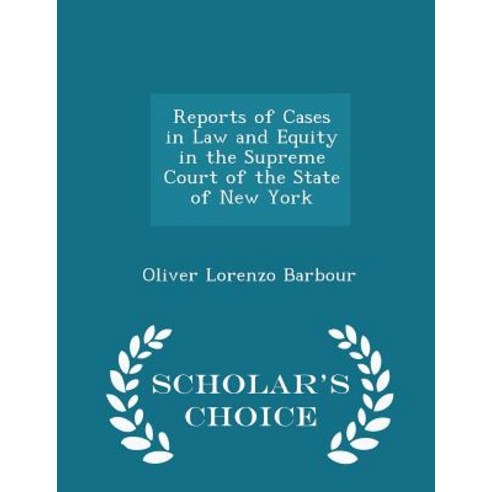 Reports of Cases in Law and Equity in the Supreme Court of the State of New York - Scholar''s Choice Edition Paperback