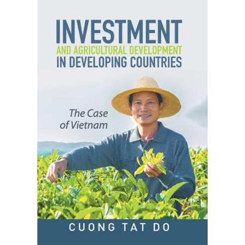 Investment and Agricultural Development in Developing Countries: The Case of Vietnam Hardcover, Xlibris